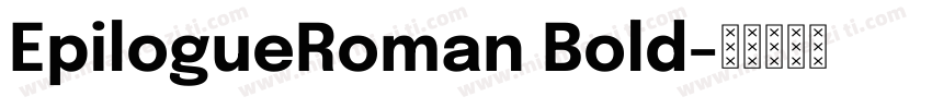 EpilogueRoman Bold字体转换